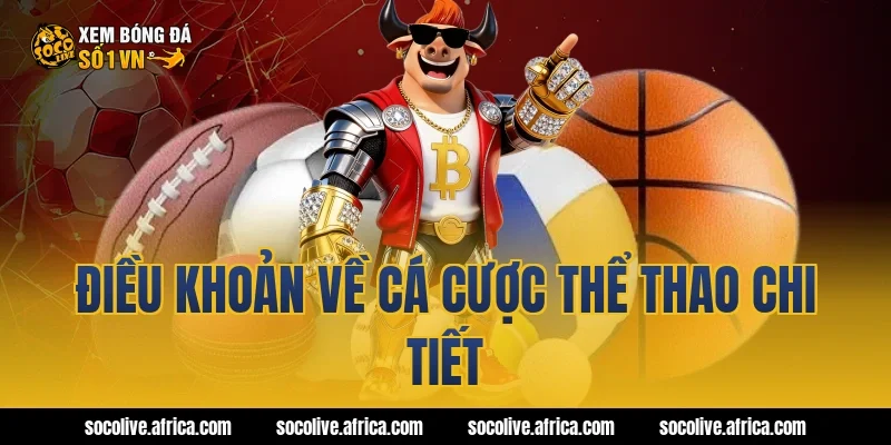 Điều khoản về cá cược thể thao chi tiết